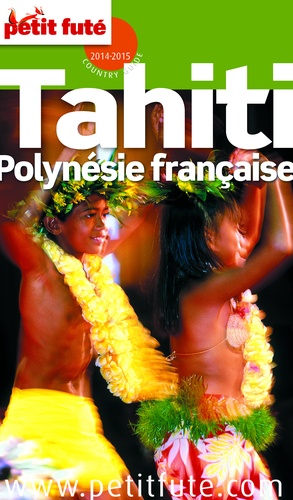Petit Futé Tahiti Polynésie française  Edition 2014-2015