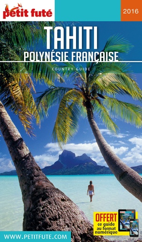 Petit Futé Tahiti Polynésie française  Edition 2016-2017