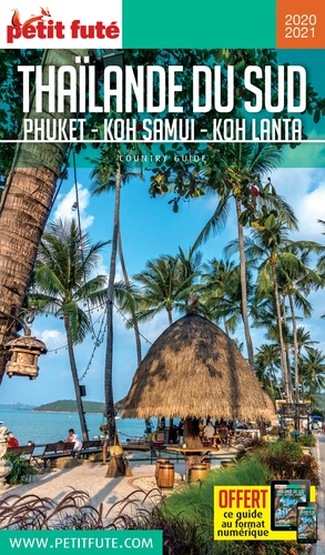 Petit futé Thaïlande du sud. Phuket, Koh Samui, Koh Lanta  Edition 2020-2021