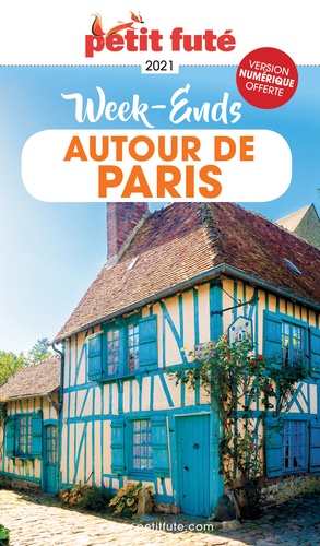 Petit Futé Week-ends Autour de Paris  Edition 2021-2022