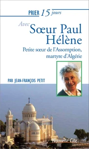 Prier 15 jours avec soeur Paul-Hélène