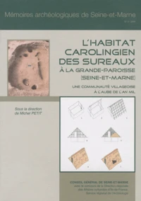 L'habitat carolingien des Sureaux à la Grande-Paroisse (Seine-et-Marne) : une communauté villageoise à l'aube de l'an mil