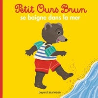 Danièle Bour - Petit Ours Brun se baigne dans la mer.