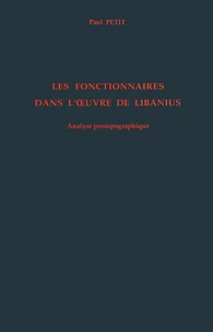 Les fonctionnaires dans l'oeuvre de Libanius