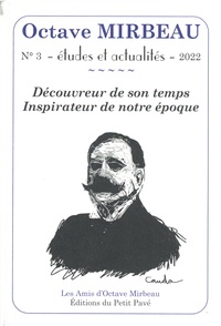  Les Amis d'Octave Mirbeau et Pierre Michel - Octave Mirbeau N° 3/2022 : Découvreur de son temps - Inspirateur de notre époque.