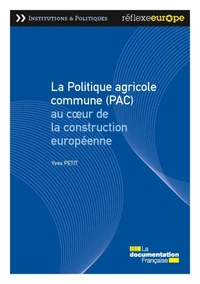 La politique agricole commune (PAC) au coeur de la construction européenne
