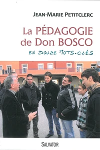 La pédagogie de Don Bosco en douze mots clés