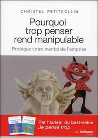 Pourquoi trop penser rend manipulable