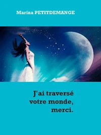 J'ai traversé votre monde, merci.