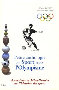 Nicolas Fauveau et Béatrice Dugué - Petite anthologie du Sport et de l'Olympisme.