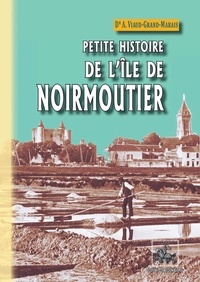 Ambroise Viaud-Grand-Marais - Petite histoire de l'île de Noirmoutier.