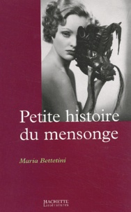 Maria Bettetini - Petite histoire du mensonge.