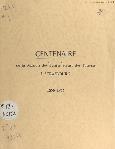 Centenaire de la Maison des Petites Sœurs des Pauvres à Strasbourg, 1856-1956