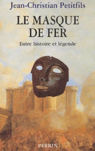 Le Masque De Fer. Entre Histoire Et Legende