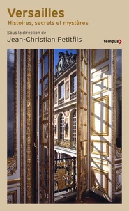 Versailles - Histoires, secrets et mystères