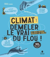 Climat : Démêler le vrai du flou !