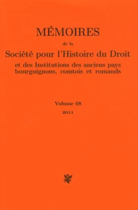 Mémoires de la Société pour l'Histoire du Droit et des institutions des anciens pays bourguignons, comtois et romands