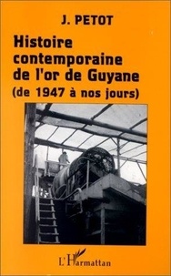  Pétot - L'histoire contemporaine de l'or de Guyane (1947-1982).