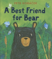 Petr Horacek - A Best Friend for Bear.