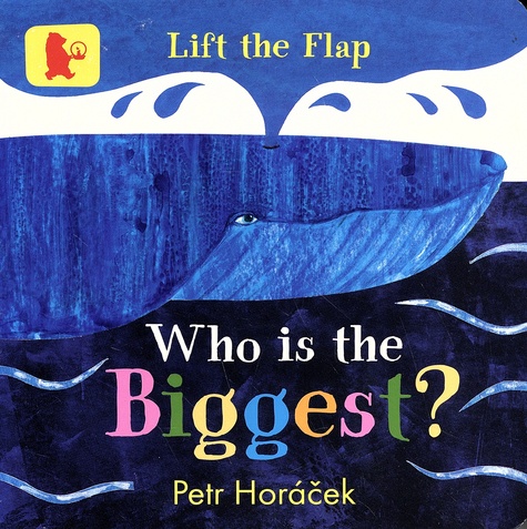 Petr Horacek - Who is the Biggest? - Lift the Flap.