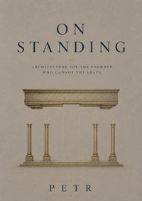On Standing: Architecture for the Founder Who Cannot Yet Leave