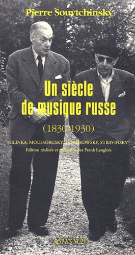 Petr Suvchinskii - Un siècle de musique russe (1830-1930) - Glinka, Moussorgsky, Tchaïkowsky, Strawinsky et autres écrits Strawinsky, Berg, Messiaen et Boulez.