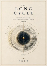 The Long Cycle: How to Read the AI Era in the Oldest Patterns of Progress