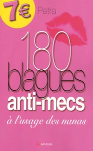 180 blagues anti-mecs à l'usage des nanas