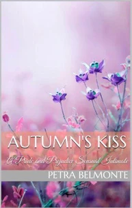Autumn's Kiss: A Pride and Prejudice Sensual Intimate