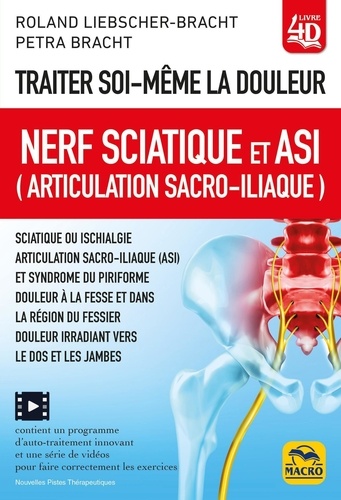 Petra Bracht et Roland Bracht - Traiter soi-même la douleur. Nerf Sciatique et ASI (articulation sacro-iliaque) - Techniques d'autotraitement.