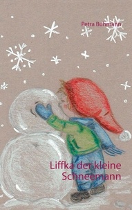 Petra Buhmann - Liffka der kleine Schneemann.
