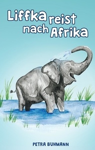 Petra Buhmann - Liffka reist nach Afrika.
