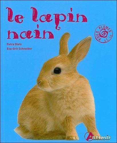 Petra Dietz et Eva-Grit Schneider - Le lapin nain.