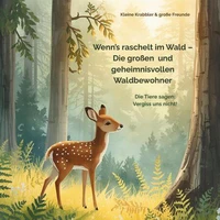 Wenn's raschelt im Wald – Die großen  und geheimnisvollen Waldbewohner