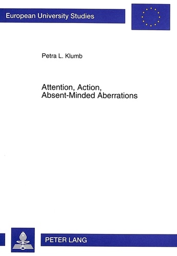 Petra Klumb - Attention, Action, Absent-Minded Aberrations - A Behaviour-Economic Approach.