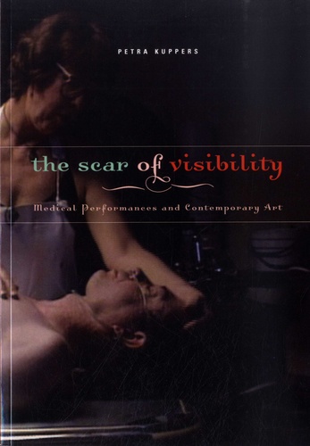 The Scar of Visibility. Medical Performances and Contemporary Art