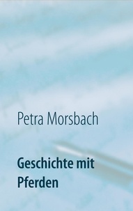 Petra Morsbach - Geschichte mit Pferden - Roman.
