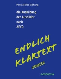 Petra Müller-Gehring - die Ausbildung der Ausbilder nach AEVO-Endlich Klartext updated - Lesebuch.