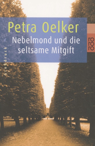 Petra Oelker - Nebelmond Und Die Seltsame Mitgift. In Grosser Schrift.