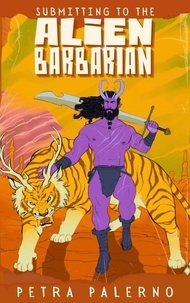 Ebook epub ita téléchargement gratuit Submitting to the Alien Barbarian - Petra Palerno's Filthy Shorts