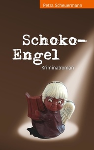 Petra Scheuermann - Schoko-Engel - Kriminalroman.