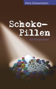 Petra Scheuermann - Schoko-Pillen - Kriminalroman.