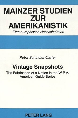 Petra Schindler-carter - Vintage Snapshots - The Fabrication of a Nation in the W.P.A. American Guide Series.
