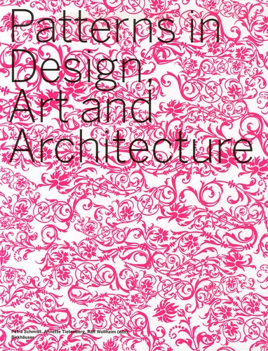 Petra Schmidt et Annette Tietenberg - Patterns in Design Art and Architecture.