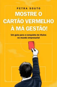 Mostre o Cartão Vermelho à má gestão!