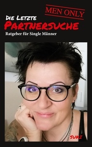 Petra Suki Suk - Die letzte Partnersuche - MEN ONLY - Ratgeber für Single Männer.