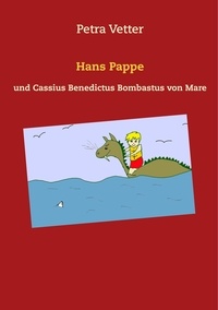 Petra Vetter - Hans Pappe - und Cassius Benedictus Bombastus von Mare.