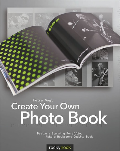 Petra Vogt - Create Your Own Photo Book - Design a Stunning Portfolio, Make a Bookstore-Quality Book.