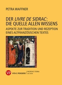 Petra Waffner - Der “Livre de Sidrac”: die Quelle allen Wissens - Aspekte zur Tradition und Rezeption eines altfranzösischen Textes.