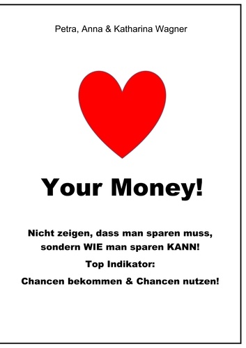 Love your Money!. Das etwas andere Buch über Haushaltsbuch führen, Sparen und Erfolg